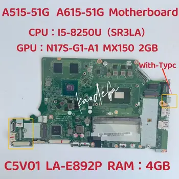 C5V01 LA-E892P для Acer Aspire A515-31G A615-51 A515-51G A315-53G Материнская плата ноутбука Процессор: I5-8250U Графический процессор: N17s-G1-A1 2 ГБ оперативной памяти 4 ГБ